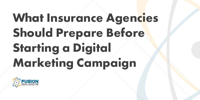 What Insurance Agencies Should Prepare Before Starting a Digital Marketing Campaign